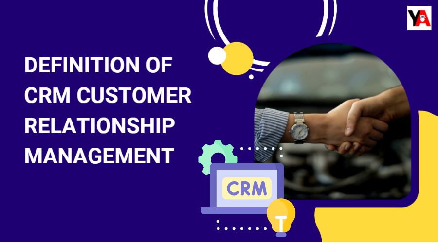 definition of CRM Customer Relationship Management